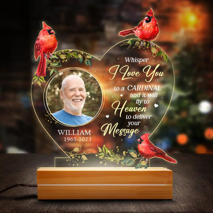 Personalized Memorial Photo Acrylic Night Light - Memorial Gift Idea For Mother's Day/Father's Day - Whisper I Love You To A Cardinal And It Will Fly To Heaven To Deliver Your Message