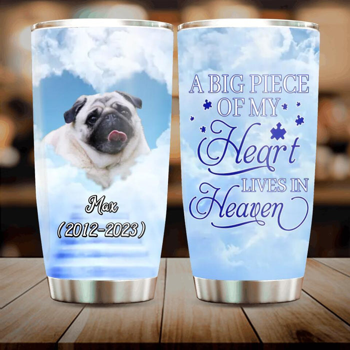 Personalized Memorial Dog Tumbler - Upload Photo - Memorial Gift Idea For Dog Owners/Dog Lovers - A Big Piece Of My Heart Lives In Heaven