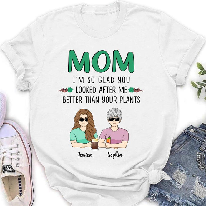 Personalized Mom T-Shirt/Long Sleeve/Sweatshirt/Hoodie - Up to 5 People - Gift Idea For  Mom/Mother's Day Gift Idea From Children - I'm So Glad You Looked After Me Better Than Your Plants