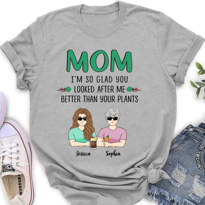 Personalized Mom T-Shirt/Long Sleeve/Sweatshirt/Hoodie - Up to 5 People - Gift Idea For  Mom/Mother's Day Gift Idea From Children - I'm So Glad You Looked After Me Better Than Your Plants