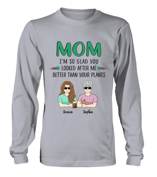 Personalized Mom T-Shirt/Long Sleeve/Sweatshirt/Hoodie - Up to 5 People - Gift Idea For  Mom/Mother's Day Gift Idea From Children - I'm So Glad You Looked After Me Better Than Your Plants