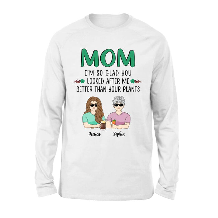 Personalized Mom T-Shirt/Long Sleeve/Sweatshirt/Hoodie - Up to 5 People - Gift Idea For  Mom/Mother's Day Gift Idea From Children - I'm So Glad You Looked After Me Better Than Your Plants