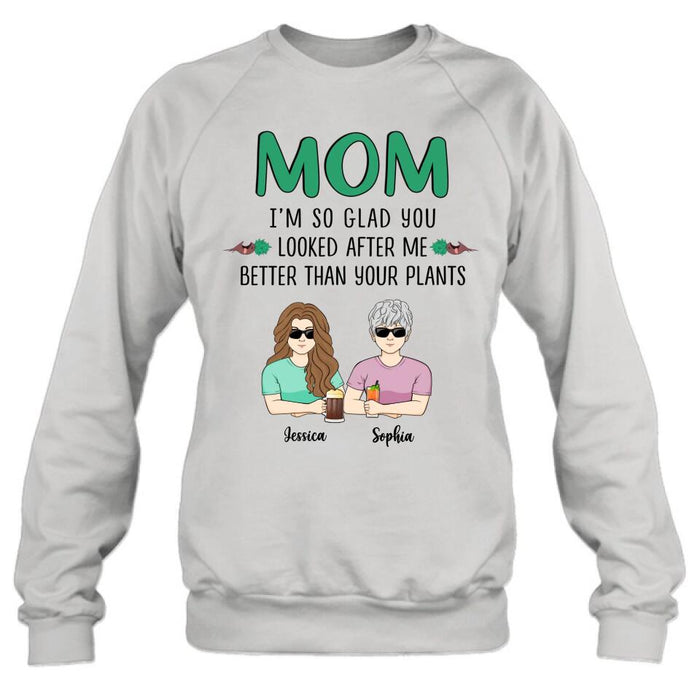 Personalized Mom T-Shirt/Long Sleeve/Sweatshirt/Hoodie - Up to 5 People - Gift Idea For  Mom/Mother's Day Gift Idea From Children - I'm So Glad You Looked After Me Better Than Your Plants