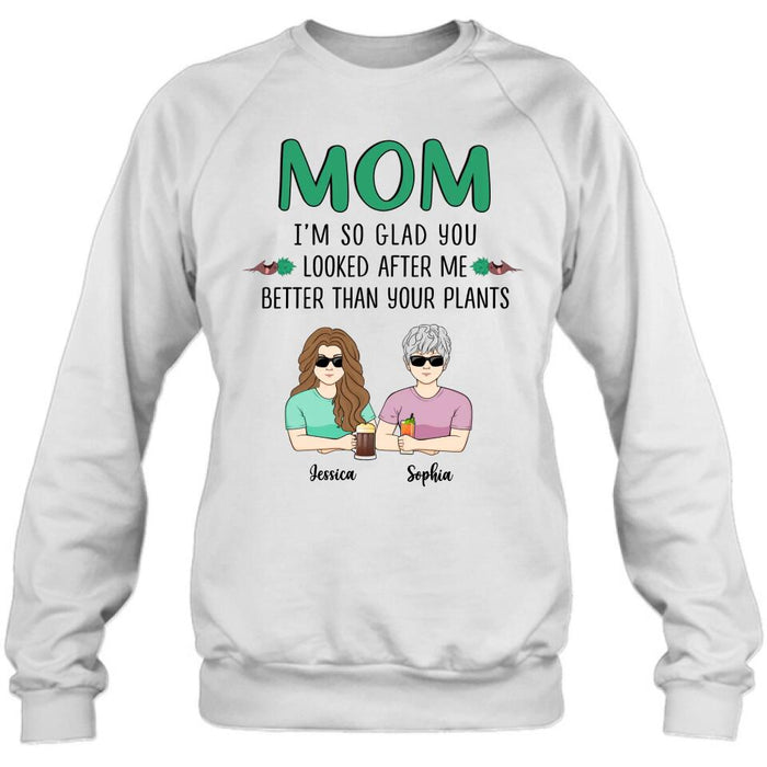 Personalized Mom T-Shirt/Long Sleeve/Sweatshirt/Hoodie - Up to 5 People - Gift Idea For  Mom/Mother's Day Gift Idea From Children - I'm So Glad You Looked After Me Better Than Your Plants
