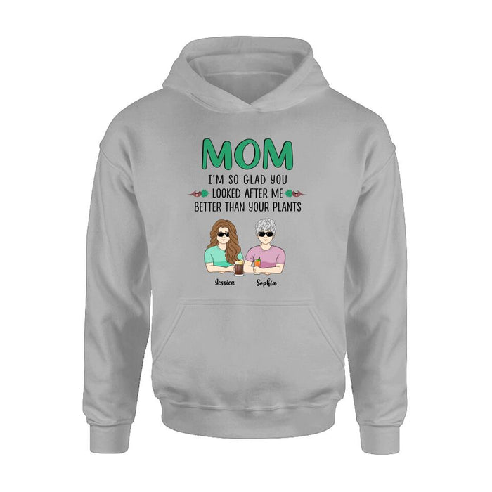 Personalized Mom T-Shirt/Long Sleeve/Sweatshirt/Hoodie - Up to 5 People - Gift Idea For  Mom/Mother's Day Gift Idea From Children - I'm So Glad You Looked After Me Better Than Your Plants