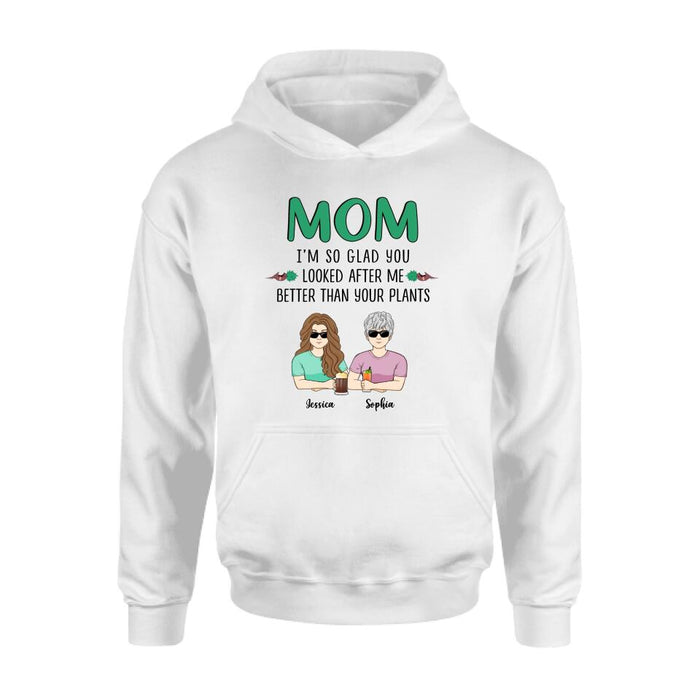 Personalized Mom T-Shirt/Long Sleeve/Sweatshirt/Hoodie - Up to 5 People - Gift Idea For  Mom/Mother's Day Gift Idea From Children - I'm So Glad You Looked After Me Better Than Your Plants