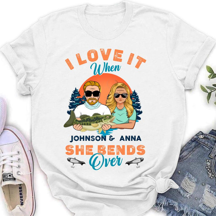 Personalized Fishing Couple T-Shirt/Long Sleeve/Sweatshirt/Hoodie - Gift Idea For Couple/Gift To Him/Her/Fishing Lover - I Love It When She Bends Over