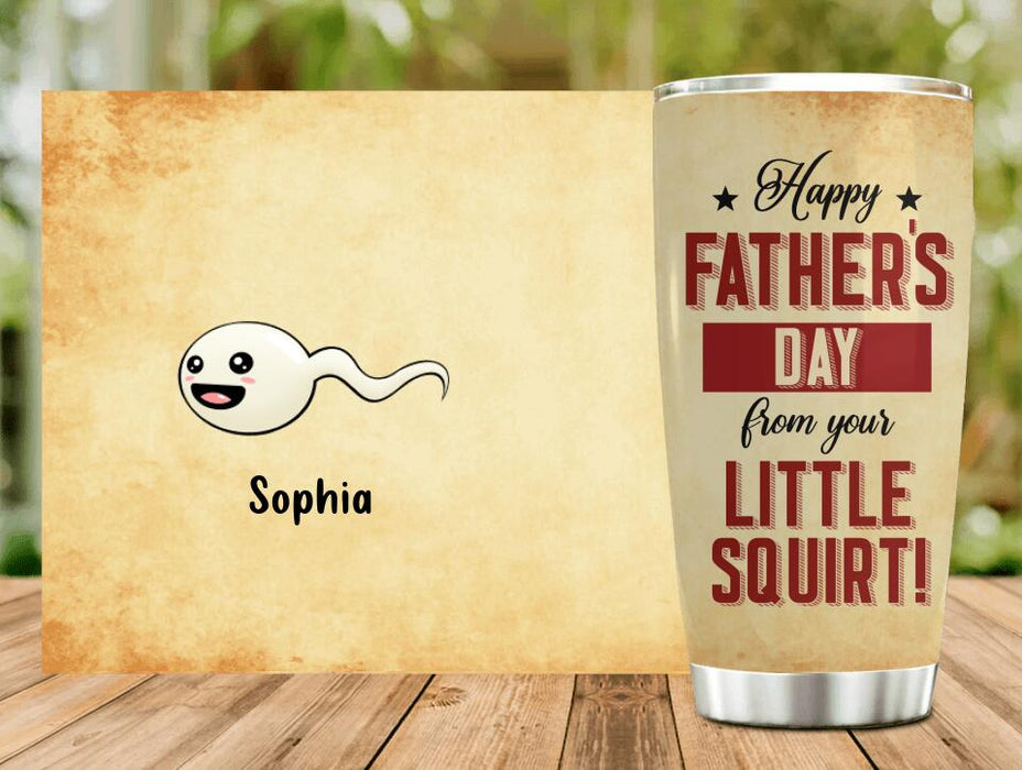 Personalized Funny Tumbler - Up to 7 Children - Funny Gift Idea For Father's Day - Happy Father's Day From Your Little Squirt