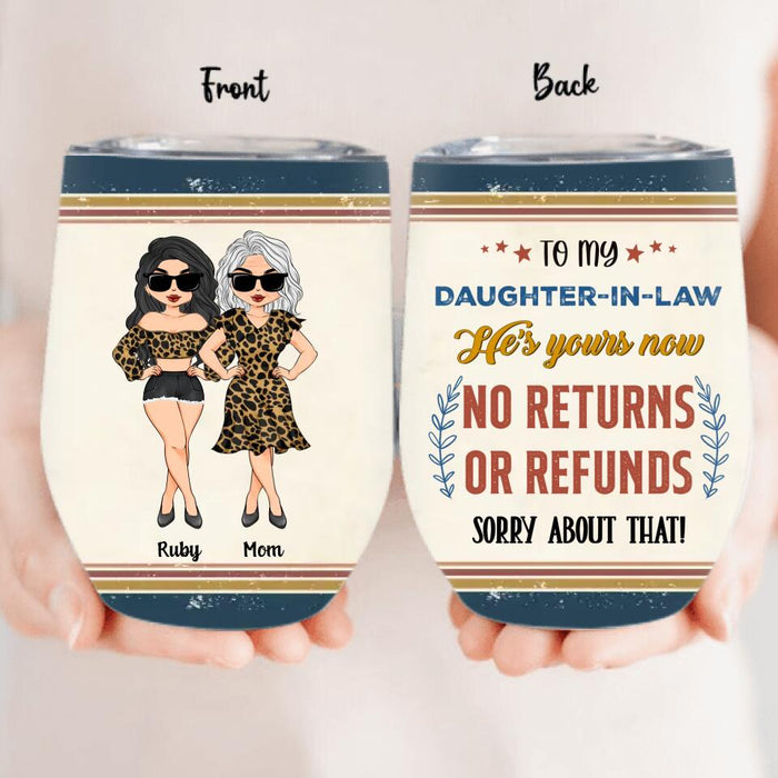 Personalized To My Daughter-In-Law Wine Tumbler - Gift Idea From Mother-In-Law - He's Yours Now No Returns Or Refunds Sorry About That