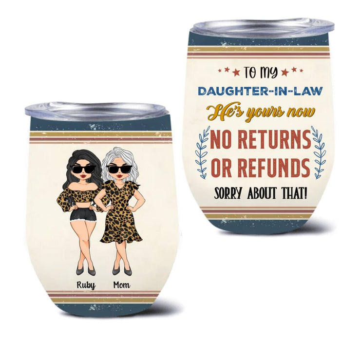 Personalized To My Daughter-In-Law Wine Tumbler - Gift Idea From Mother-In-Law - He's Yours Now No Returns Or Refunds Sorry About That