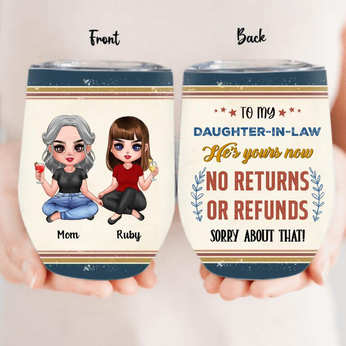Personalized To My Daughter-In-Law Wine Tumbler - Gift Idea From Mother-In-Law - He's Yours Now No Returns Or Refunds