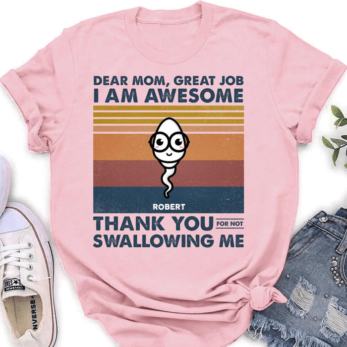 Personalized Dear Mom T-shirt/Long Sleeve/Sweatshirt/Hoodie - Gift Idea For Mother's Day - Great Job We're Awesome Thank You For Not Swallowing Us