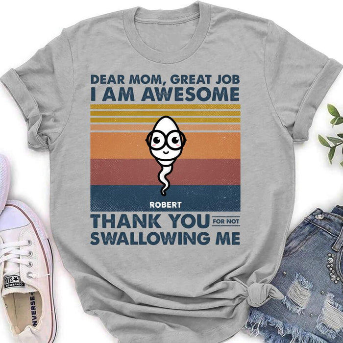 Personalized Dear Mom T-shirt/Long Sleeve/Sweatshirt/Hoodie - Gift Idea For Mother's Day - Great Job We're Awesome Thank You For Not Swallowing Us