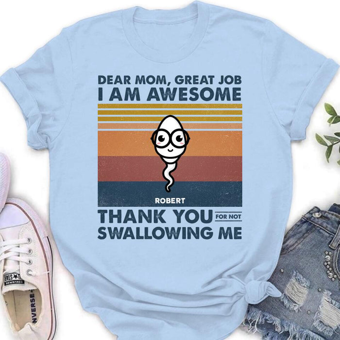 Personalized Dear Mom T-shirt/Long Sleeve/Sweatshirt/Hoodie - Gift Idea For Mother's Day - Great Job We're Awesome Thank You For Not Swallowing Us
