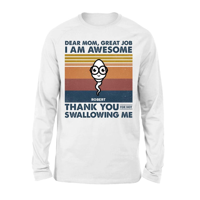Personalized Dear Mom T-shirt/Long Sleeve/Sweatshirt/Hoodie - Gift Idea For Mother's Day - Great Job We're Awesome Thank You For Not Swallowing Us