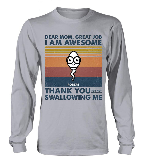 Personalized Dear Mom T-shirt/Long Sleeve/Sweatshirt/Hoodie - Gift Idea For Mother's Day - Great Job We're Awesome Thank You For Not Swallowing Us