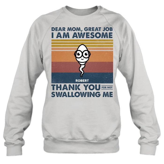 Personalized Dear Mom T-shirt/Long Sleeve/Sweatshirt/Hoodie - Gift Idea For Mother's Day - Great Job We're Awesome Thank You For Not Swallowing Us