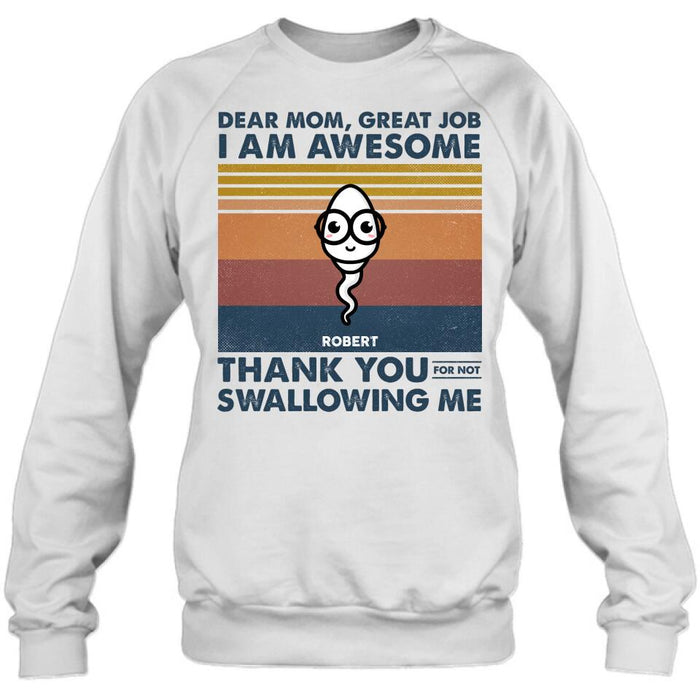 Personalized Dear Mom T-shirt/Long Sleeve/Sweatshirt/Hoodie - Gift Idea For Mother's Day - Great Job We're Awesome Thank You For Not Swallowing Us
