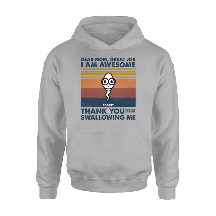 Personalized Dear Mom T-shirt/Long Sleeve/Sweatshirt/Hoodie - Gift Idea For Mother's Day - Great Job We're Awesome Thank You For Not Swallowing Us