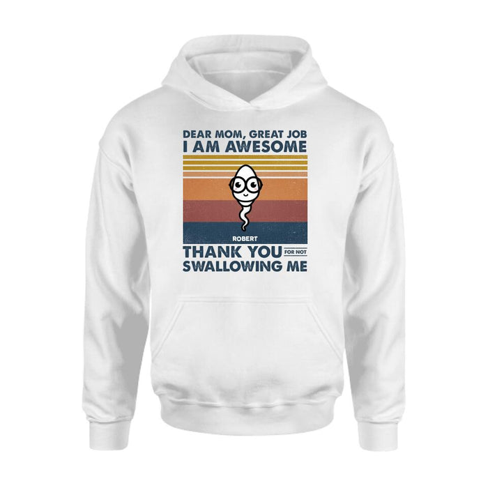 Personalized Dear Mom T-shirt/Long Sleeve/Sweatshirt/Hoodie - Gift Idea For Mother's Day - Great Job We're Awesome Thank You For Not Swallowing Us