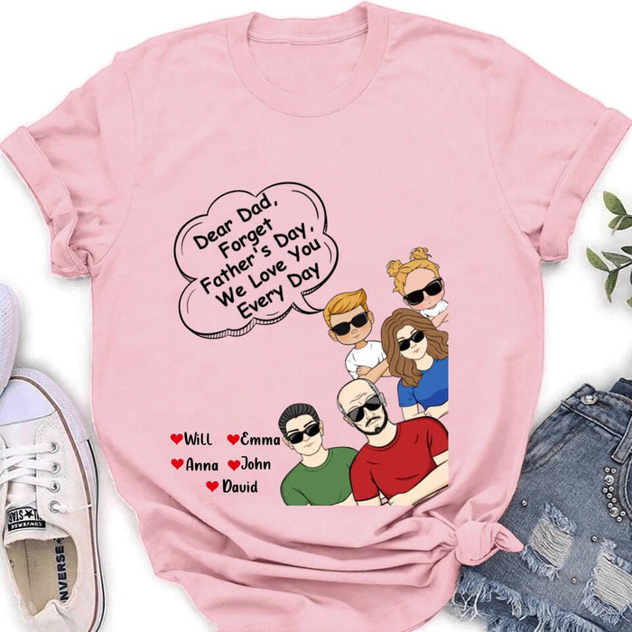 Personalized Dear Mom/Dad T-Shirt/Long Sleeve/Sweatshirt/Hoodie - Gift Idea For Father's Day/Mother's Day/Dad/Mom - Dear Dad, Forget Father's Day We Love You Every Day