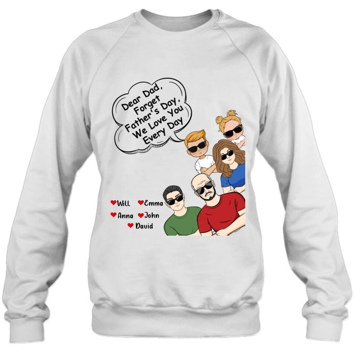 Personalized Dear Mom/Dad T-Shirt/Long Sleeve/Sweatshirt/Hoodie - Gift Idea For Father's Day/Mother's Day/Dad/Mom - Dear Dad, Forget Father's Day We Love You Every Day