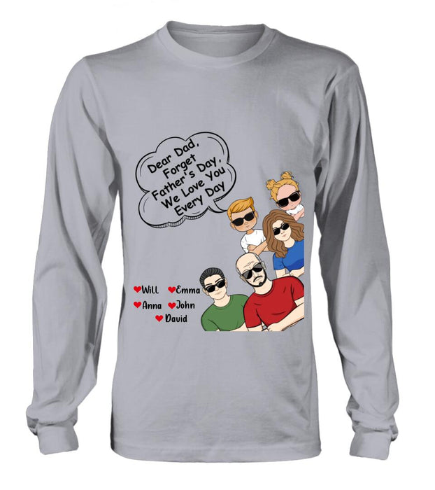 Personalized Dear Mom/Dad T-Shirt/Long Sleeve/Sweatshirt/Hoodie - Gift Idea For Father's Day/Mother's Day/Dad/Mom - Dear Dad, Forget Father's Day We Love You Every Day