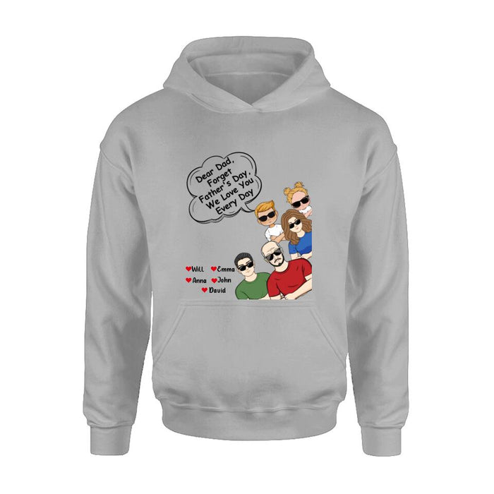 Personalized Dear Mom/Dad T-Shirt/Long Sleeve/Sweatshirt/Hoodie - Gift Idea For Father's Day/Mother's Day/Dad/Mom - Dear Dad, Forget Father's Day We Love You Every Day