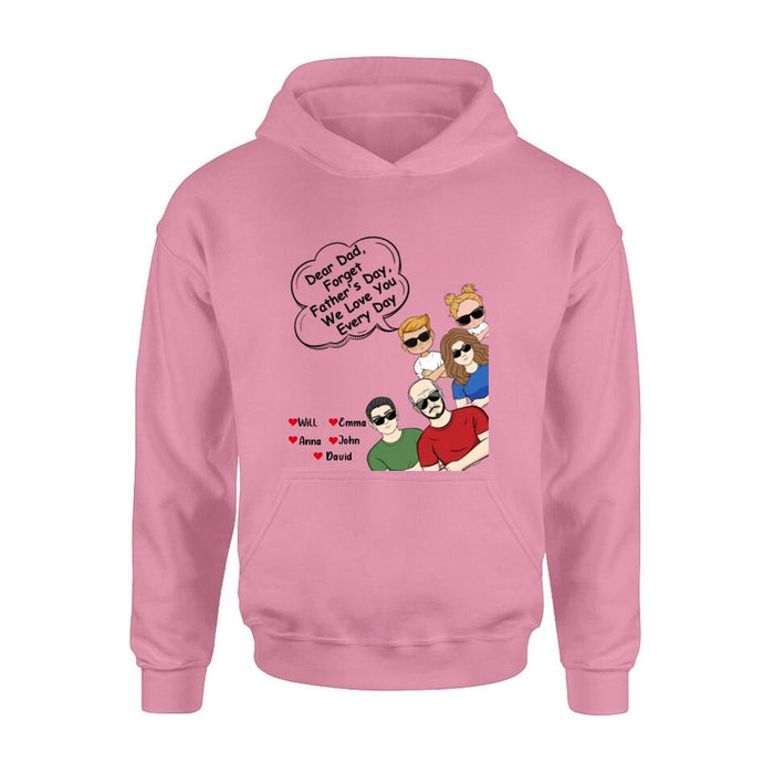 Personalized Dear Mom/Dad T-Shirt/Long Sleeve/Sweatshirt/Hoodie - Gift Idea For Father's Day/Mother's Day/Dad/Mom - Dear Dad, Forget Father's Day We Love You Every Day