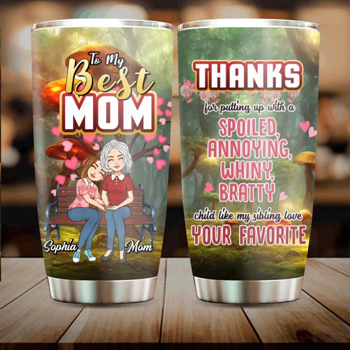 Personalized Mom & Daughter Tumbler - Mother's Day Gift Idea - Thanks For Putting Up With A Spoiled, Annoying, Whiny, Bratty Child