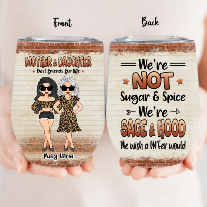 Personalized Mother & Daughter Wine Tumbler - Gift Idea For Mother's Day From Daughter - We're Not Sugar & Spice We're Sage & Hood
