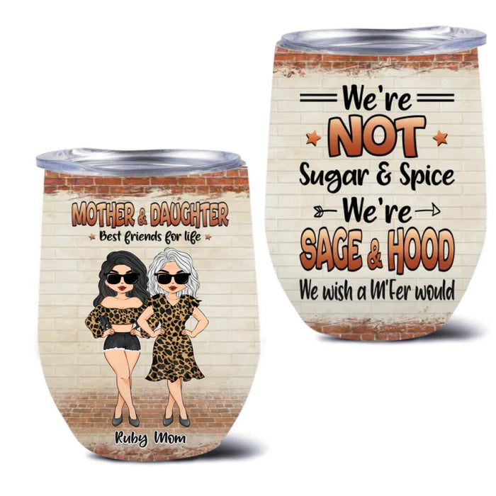 Personalized Mother & Daughter Wine Tumbler - Gift Idea For Mother's Day From Daughter - We're Not Sugar & Spice We're Sage & Hood