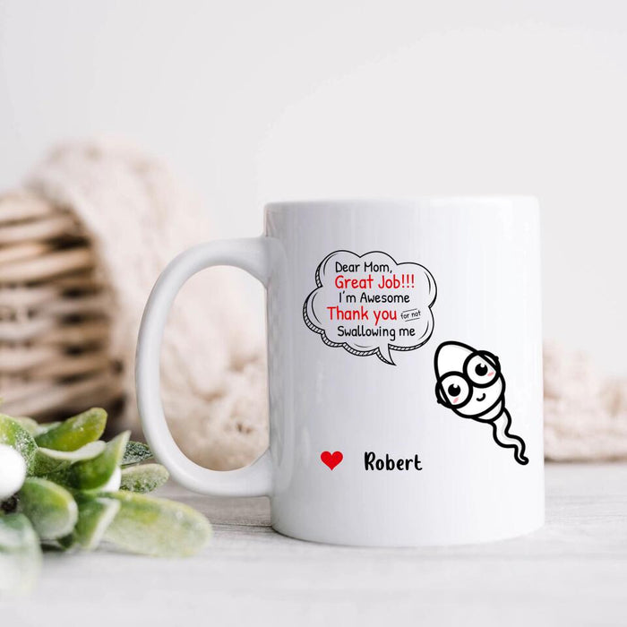 Personalized Sperms Coffee Mug - Gift Idea For Father's Day - Up to 6 Sperms - Dear Mom Great Job I'm Awesome Thank You For Not Swallowing Me