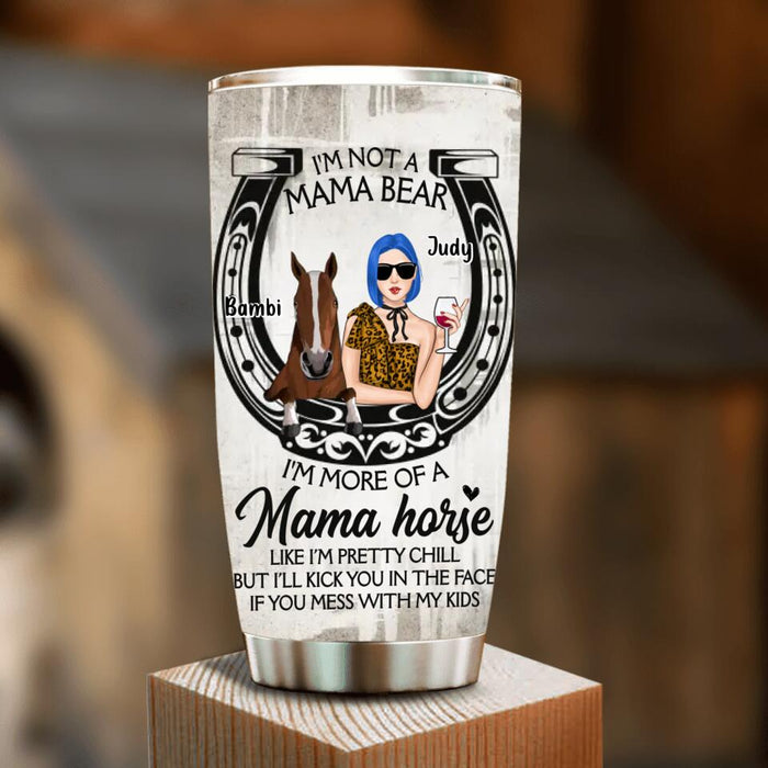 Personalized Horse Mom Tumbler - Up to 3 Horses - Mother's Day Gift Idea for Horse Owners - I'm Not A Mama Bear I'm More Of A Mama Horse