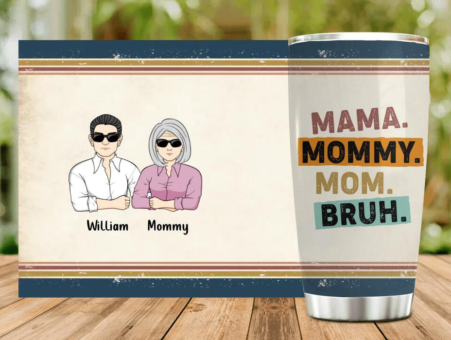 Personalized Mama Tumbler - Up to 4 Children - Mother's Day Gift Idea From Sons - Mama Mommy Mom Bruh
