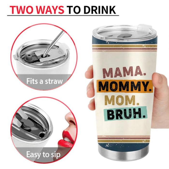 Personalized Mama Tumbler - Up to 4 Children - Mother's Day Gift Idea From Sons - Mama Mommy Mom Bruh