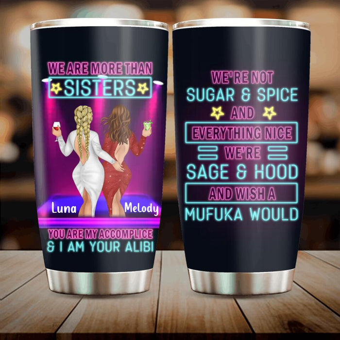 Personalized Besties Tumbler - Gift Idea For Friends/Besties/Sisters - We're More Than Sisters You Are My Accomplice & I Am Your Alibi