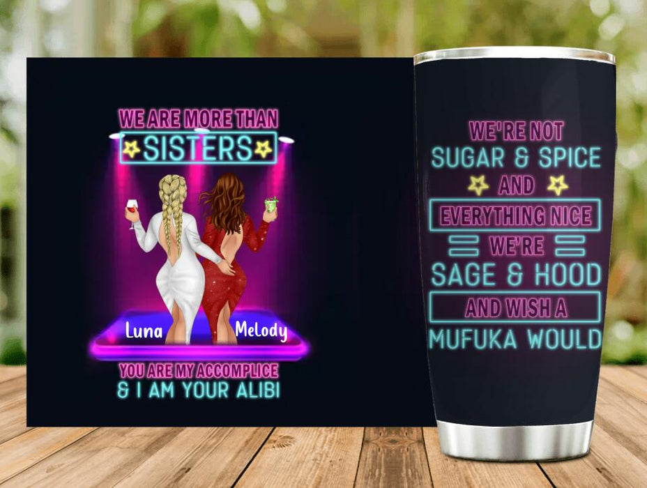 Personalized Besties Tumbler - Gift Idea For Friends/Besties/Sisters - We're More Than Sisters You Are My Accomplice & I Am Your Alibi