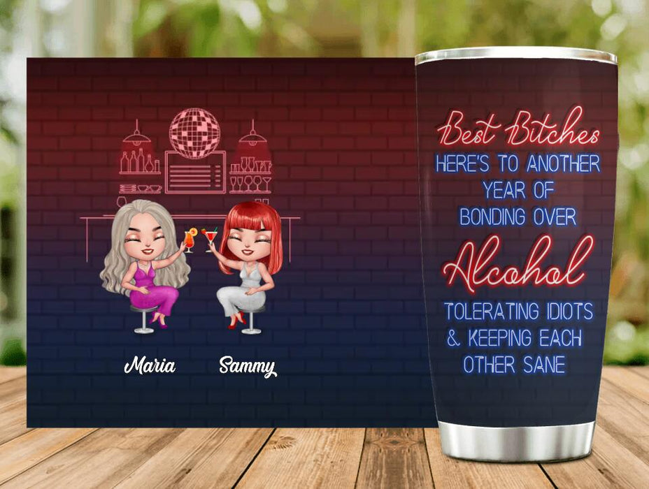 Personalized Besties Tumbler - Up to 7 Besties - Gift For Besties/Friends - Best Bitches Here's To Another Year Of Bonding Over Alcohol Tolerating Idiots & Keeping Each Other Sane