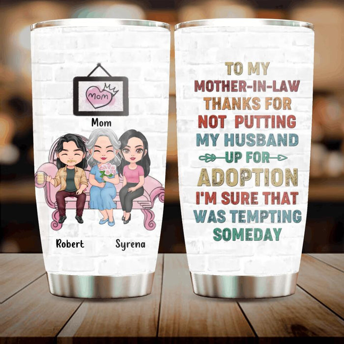 Personalized Mother Tumbler - Mom With Up to 2 Children - Gift Idea For Mother's Day - To My Mother-In-Law Thank For Not Putting My Husband Up For Adoption