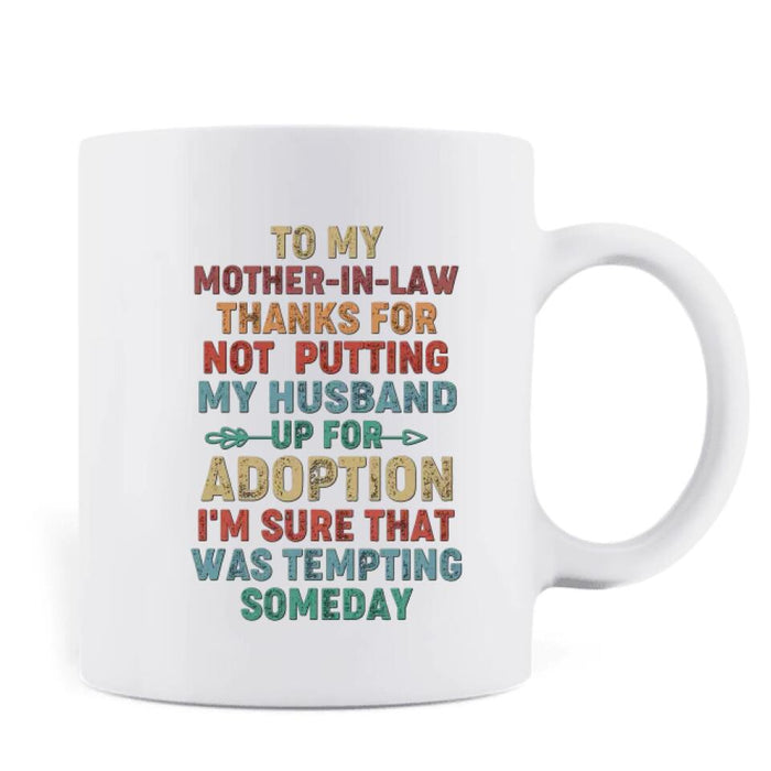 Personalized Mother Mug - Mom With Up to 2 Children - Gift Idea For Mother's Day - To My Mother-In-Law Thank For Not Putting My Husband Up For Adoption