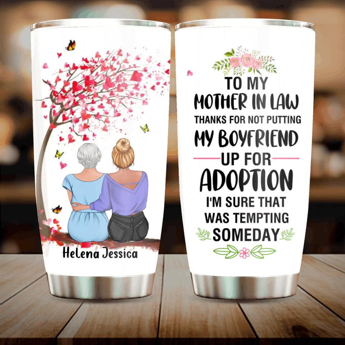 Personalized To My Mother-In-Law Tumbler - Gift Idea For Mother's Day - Thank For Not Putting My Boyfriend Up For Adoption
