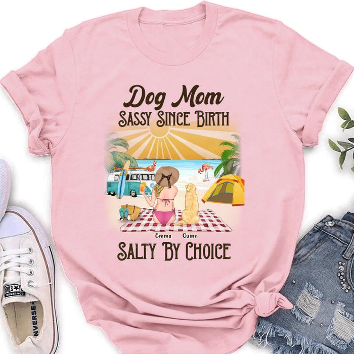 Personalized Dog Mom Shirt - Up to 4 Dogs - Mother's Day Gift Idea for Dog Lovers - Dog Mom Sassy Since Birth Salty By Choice
