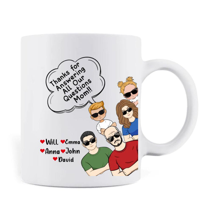 Personalized To Mom/Dad Coffee Mug - Gift Idea For Father's Day/Mother's Day - Up to 5 People - Thanks For Answering All Our Questions Mom