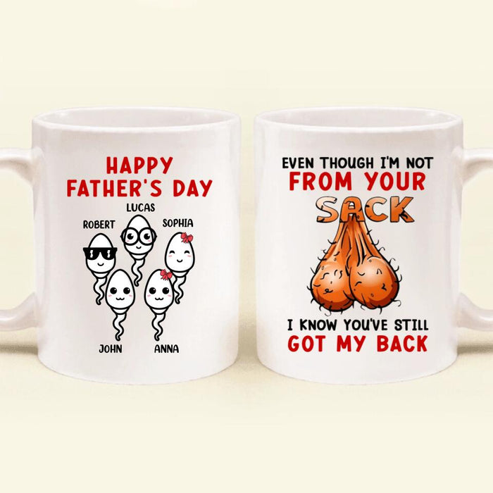 Personalized Step Father Coffee Mug - Father's Day Gift For Step Father - Even Though I'm Not From Your Sack I Know You've Still Got My Back