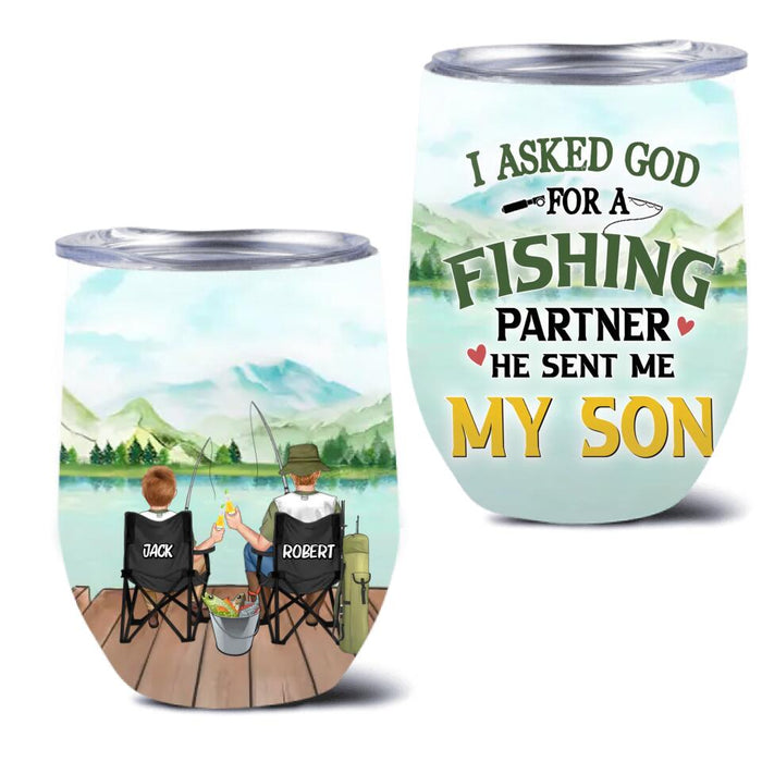 Personalized Fishing Wine Tumbler - Birthday/Father's Day Gift For Father/Fishing Lovers - I Asked God For A Fishing Partner He Sent Me My Son
