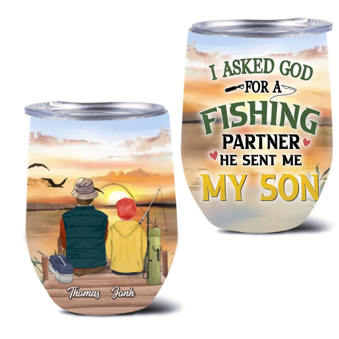 Personalized Fishing Wine Tumbler - Birthday/Father's Day Gift For Father/Fishing Lovers - I Asked God For A Fishing Partner He Sent Me My Son
