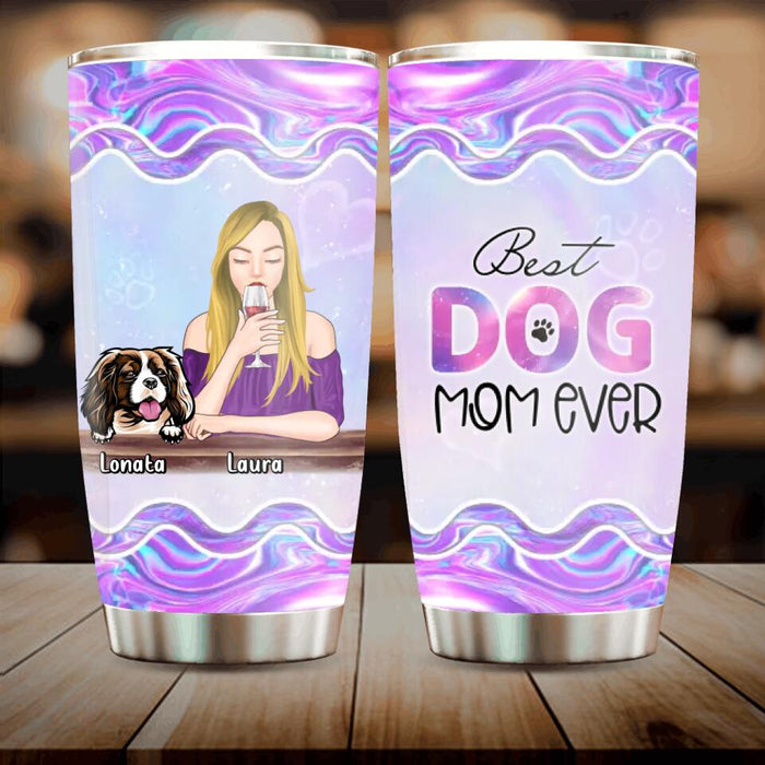 Personalized Pet Mom Tumbler - Gift Idea For Dog/Cat Lovers/Pet Mom - Up to 4 Dogs/Cats - Best Dog Mom Ever