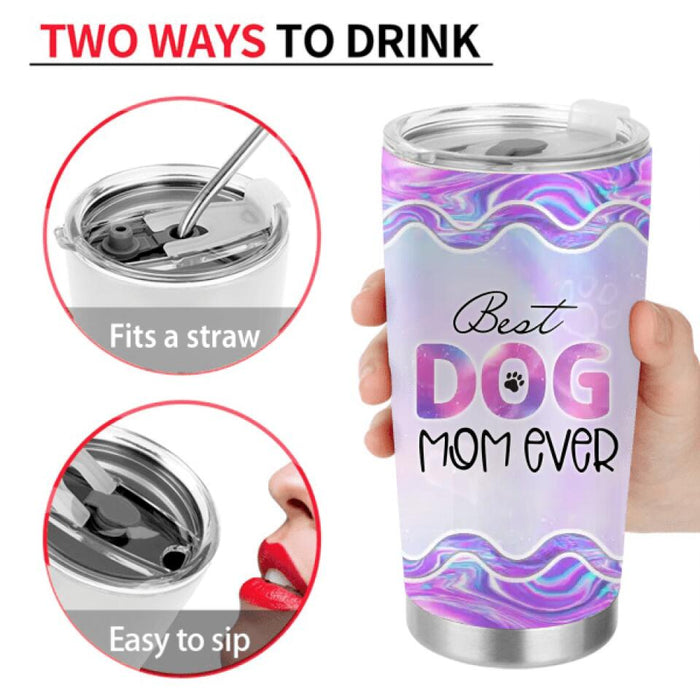 Personalized Pet Mom Tumbler - Gift Idea For Dog/Cat Lovers/Pet Mom - Up to 4 Dogs/Cats - Best Dog Mom Ever