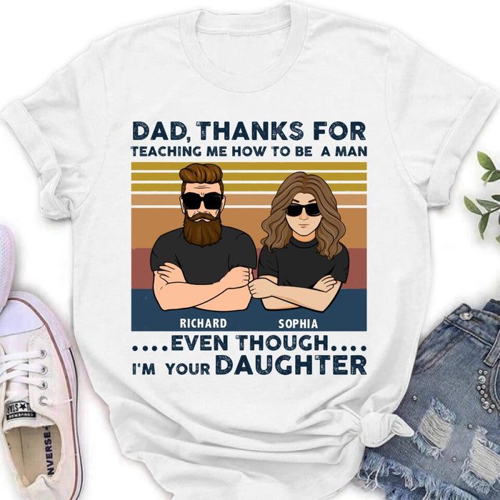 Personalized Father & Daughter Shirt/Pullover Hoodie - Gift Idea For Father's Day - Dad Thanks For Teaching Me How To Be A Man Even Though I'm Your Daughter
